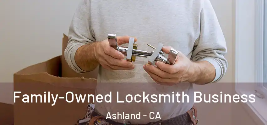  Family-Owned Locksmith Business Ashland - CA
